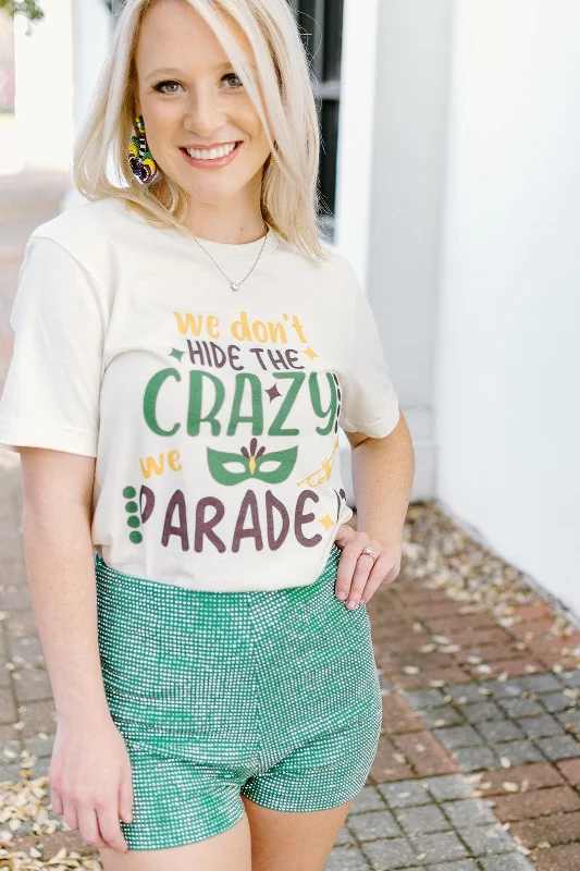 We Don't Hide The Crazy Mardi Gras Tee